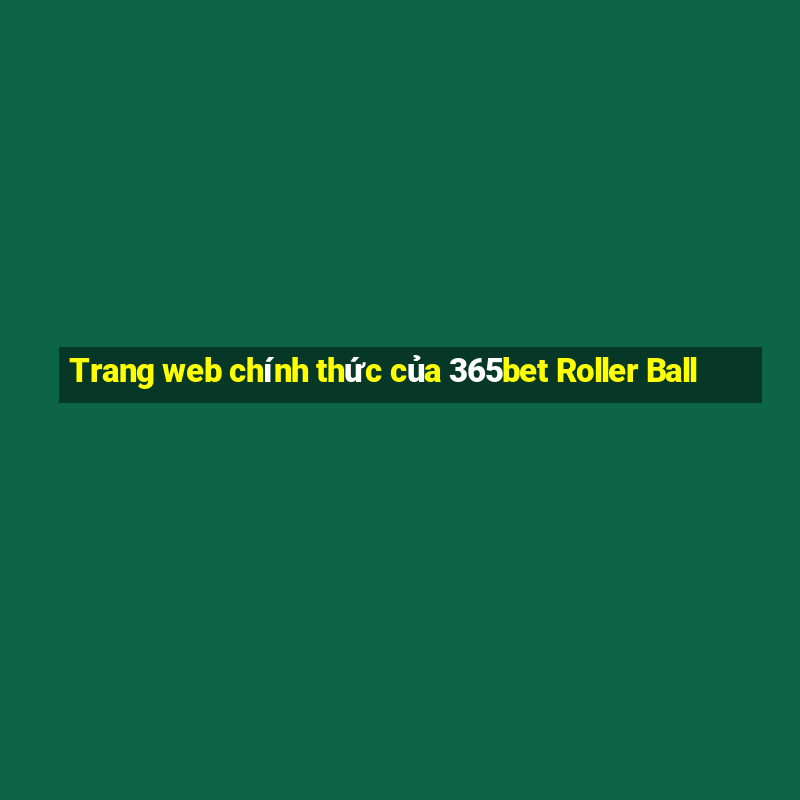 Trang web chính thức của 365bet Roller Ball