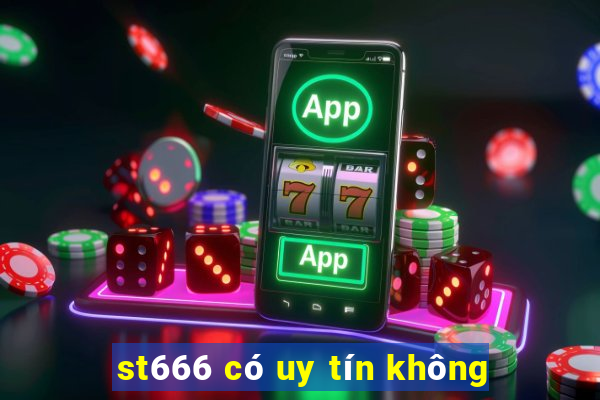 st666 có uy tín không