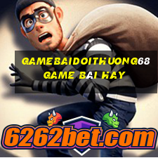 Gamebaidoithuong68 Game Bài Hay