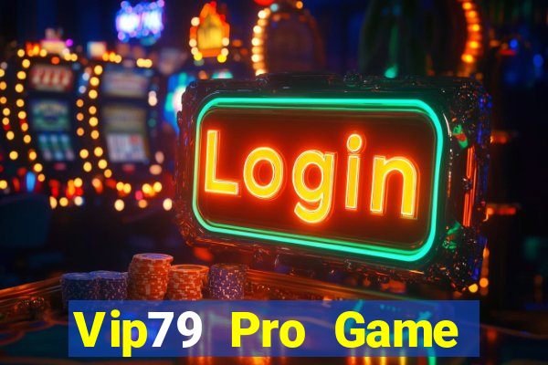 Vip79 Pro Game Bài Online Đổi Thưởng