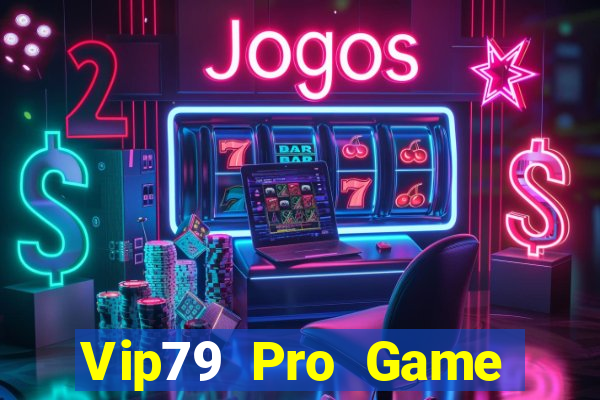 Vip79 Pro Game Bài Online Đổi Thưởng