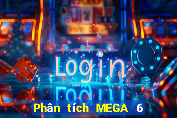 Phân tích MEGA 6 45 ngày 1