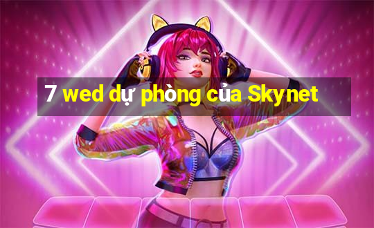 7 wed dự phòng của Skynet