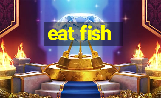 eat fish