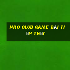 Nro Club Game Bài Tiền Thật