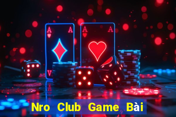 Nro Club Game Bài Tiền Thật