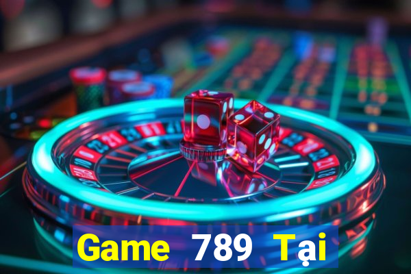 Game 789 Tại Game Bài B52 Đổi Thưởng