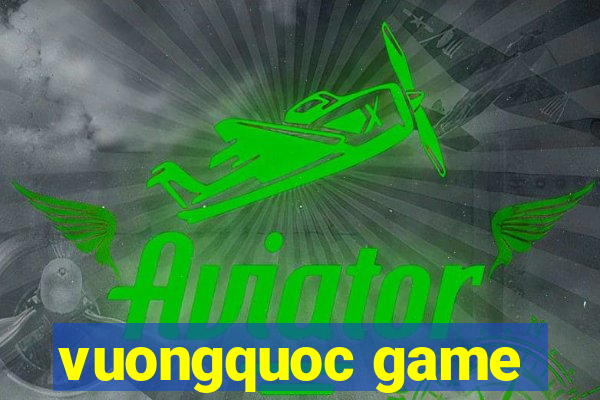 vuongquoc game