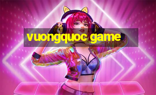 vuongquoc game