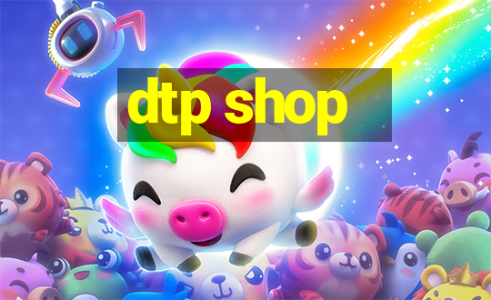 dtp shop