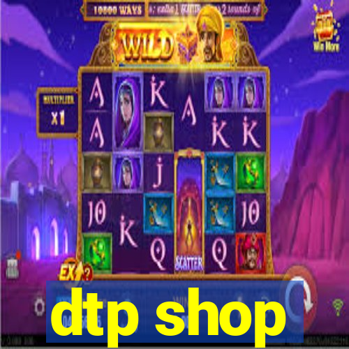 dtp shop