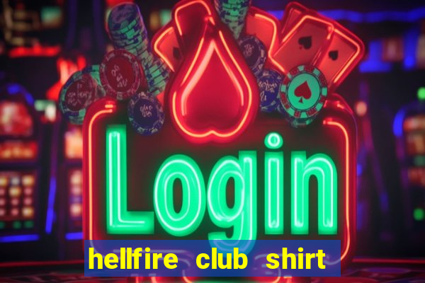 hellfire club shirt hot topic