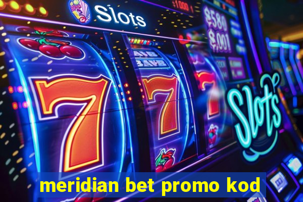 meridian bet promo kod