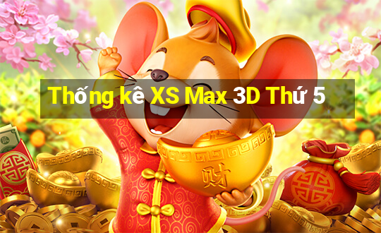 Thống kê XS Max 3D Thứ 5