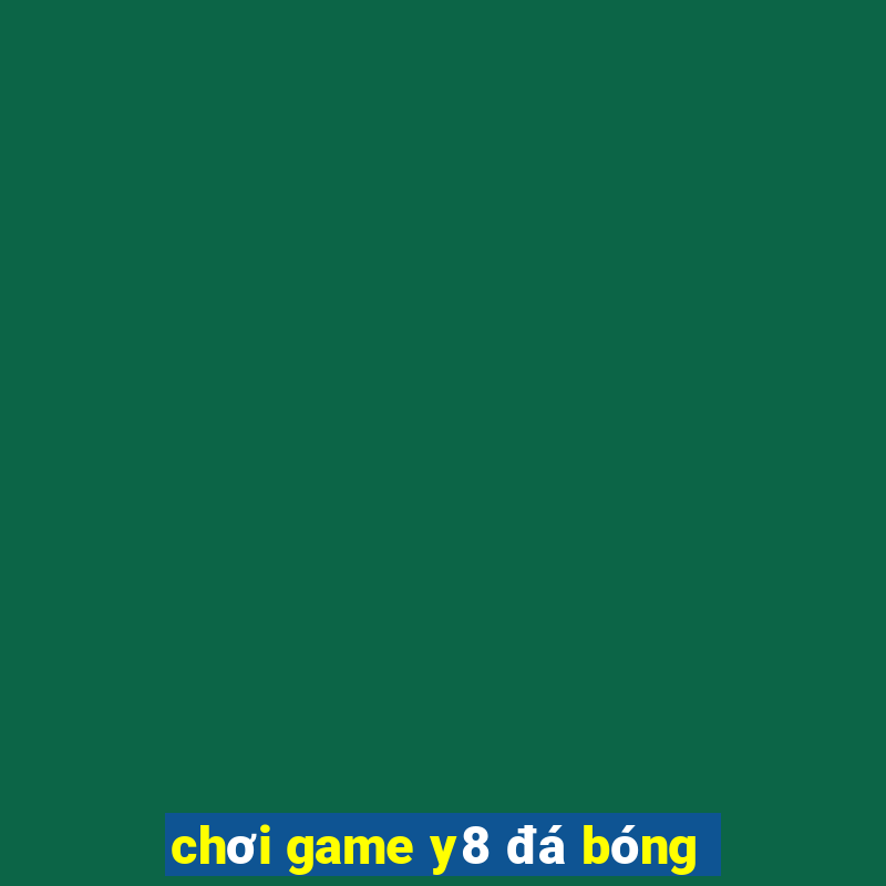 chơi game y8 đá bóng