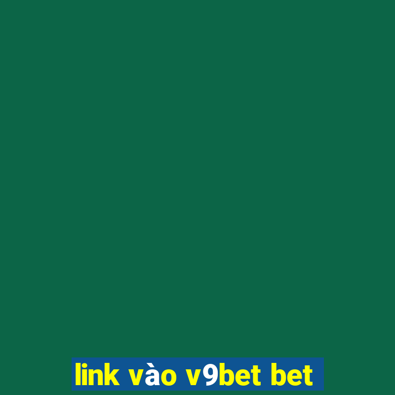 link vào v9bet bet