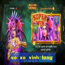 so xo vinh long hom nay