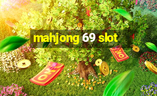 mahjong 69 slot