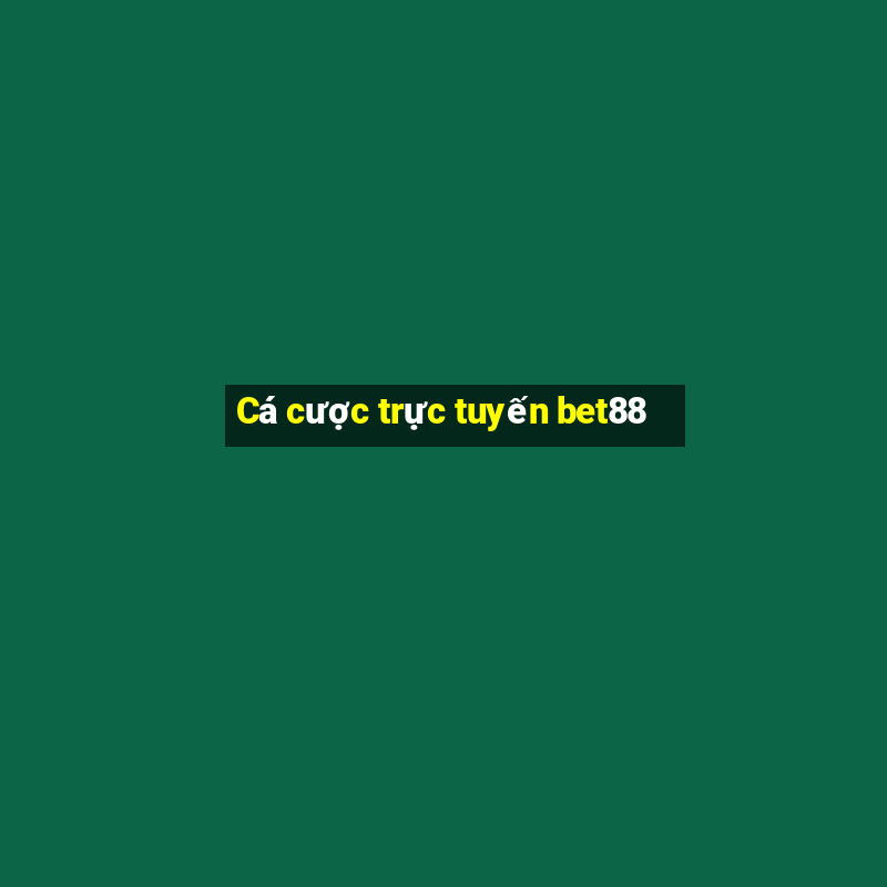 Cá cược trực tuyến bet88