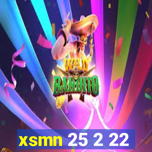 xsmn 25 2 22