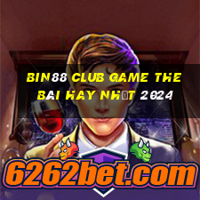 Bin88 Club Game The Bài Hay Nhất 2024