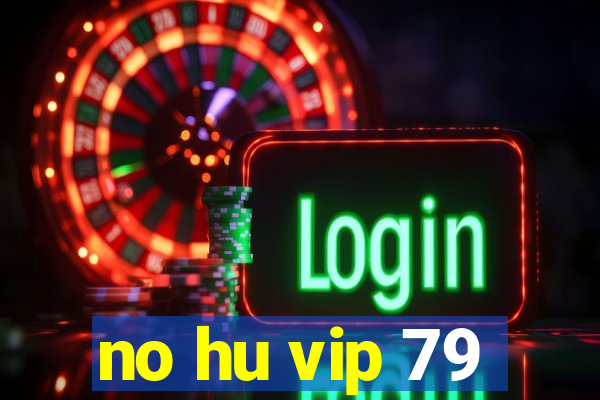 no hu vip 79