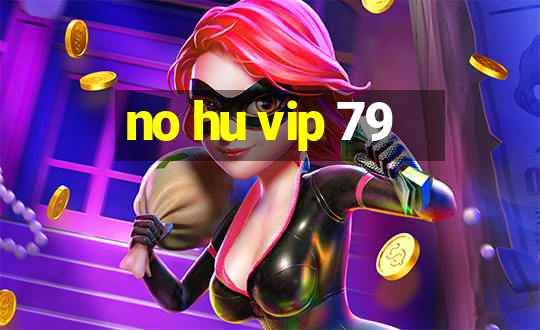 no hu vip 79