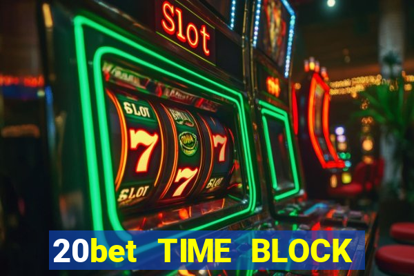 20bet TIME BLOCK CONSULT Tải về