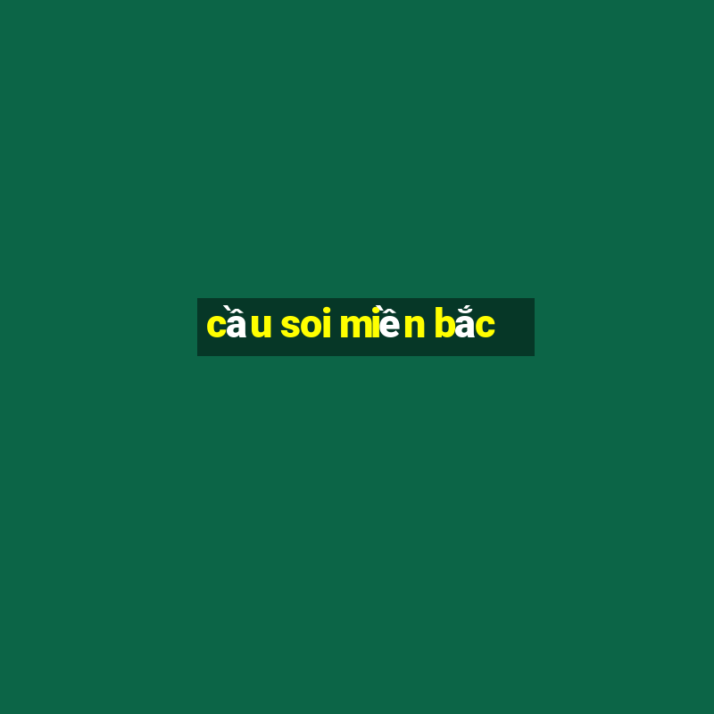 cầu soi miền bắc