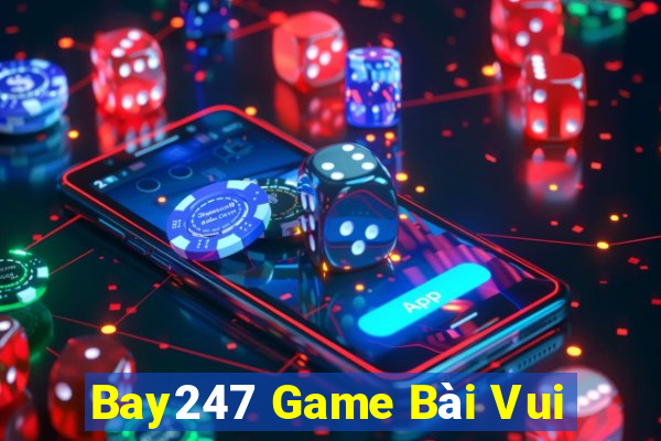 Bay247 Game Bài Vui