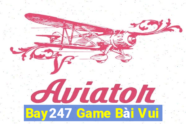 Bay247 Game Bài Vui