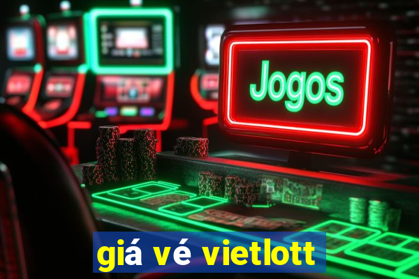 giá vé vietlott