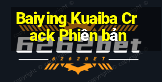 Baiying Kuaiba Crack Phiên bản