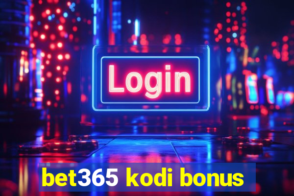 bet365 kodi bonus