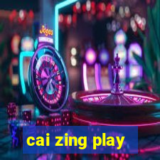 cai zing play