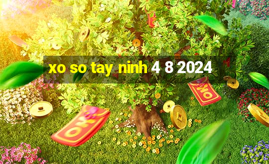 xo so tay ninh 4 8 2024