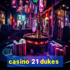 casino 21 dukes