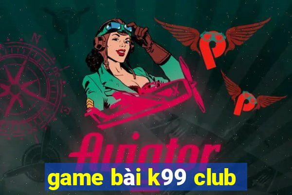 game bài k99 club