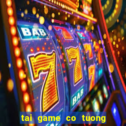 tai game co tuong 3d mien phi