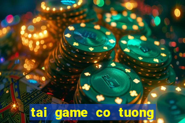 tai game co tuong 3d mien phi