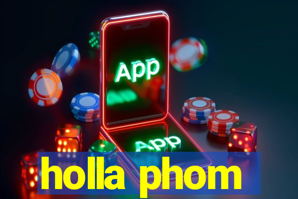 holla phom