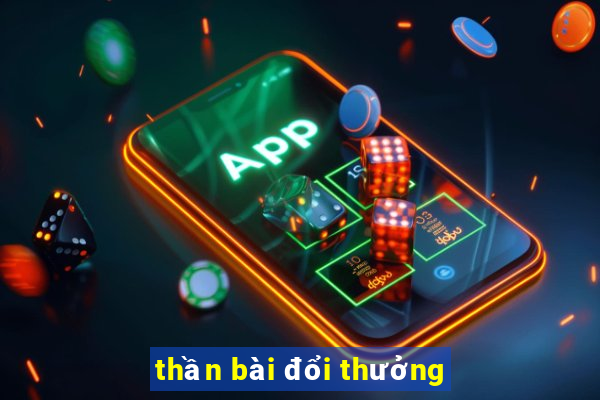 thần bài đổi thưởng