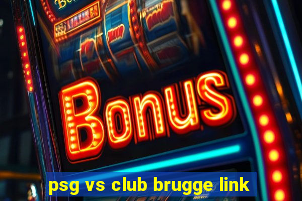 psg vs club brugge link