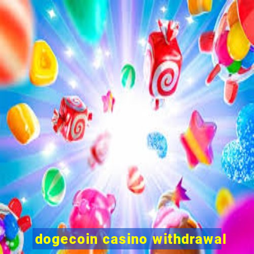 dogecoin casino withdrawal