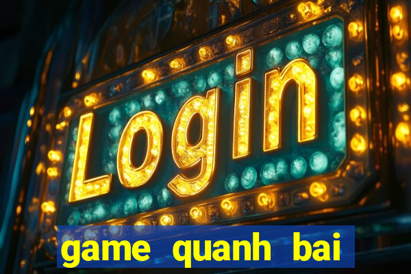 game quanh bai tien len