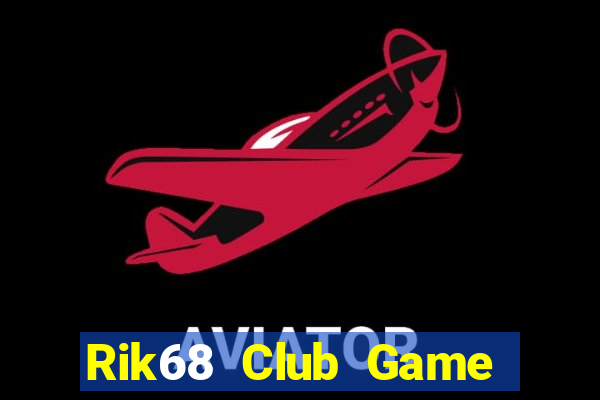 Rik68 Club Game Bài Bốc Club