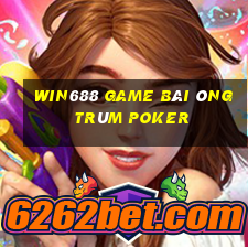 Win688 Game Bài Ông Trùm Poker