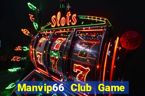 Manvip66 Club Game Bài 1 Đổi 1