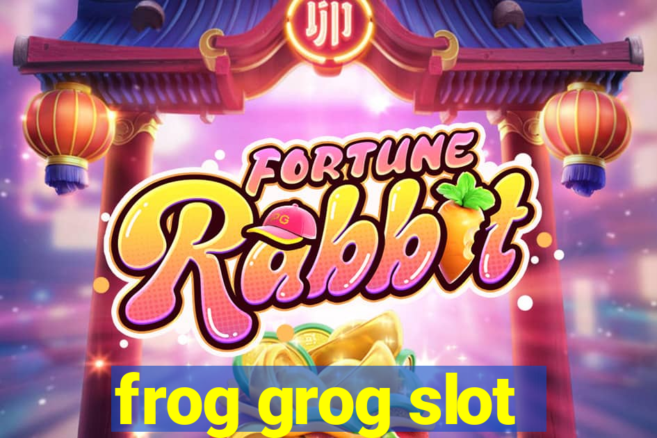 frog grog slot