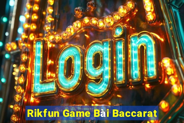 Rikfun Game Bài Baccarat